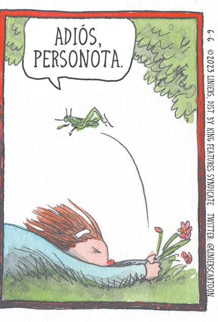 Illustration OCR: 6-6 2023 LINIERSDIST. BY KING FEATURES SYNDICATE TWITTER: @LINIERSCARTOON fre ?? ?? Dal ADIÓS. PERSONOTA. 3 m 1000 6-6 2023 LINIERSDIST . BY KING FEATURES SYNDICATE TWITTER : @LINIERSCARTOON fre ?? ?? Dal ADIÓS . PERSONOTA . 3 m 1000