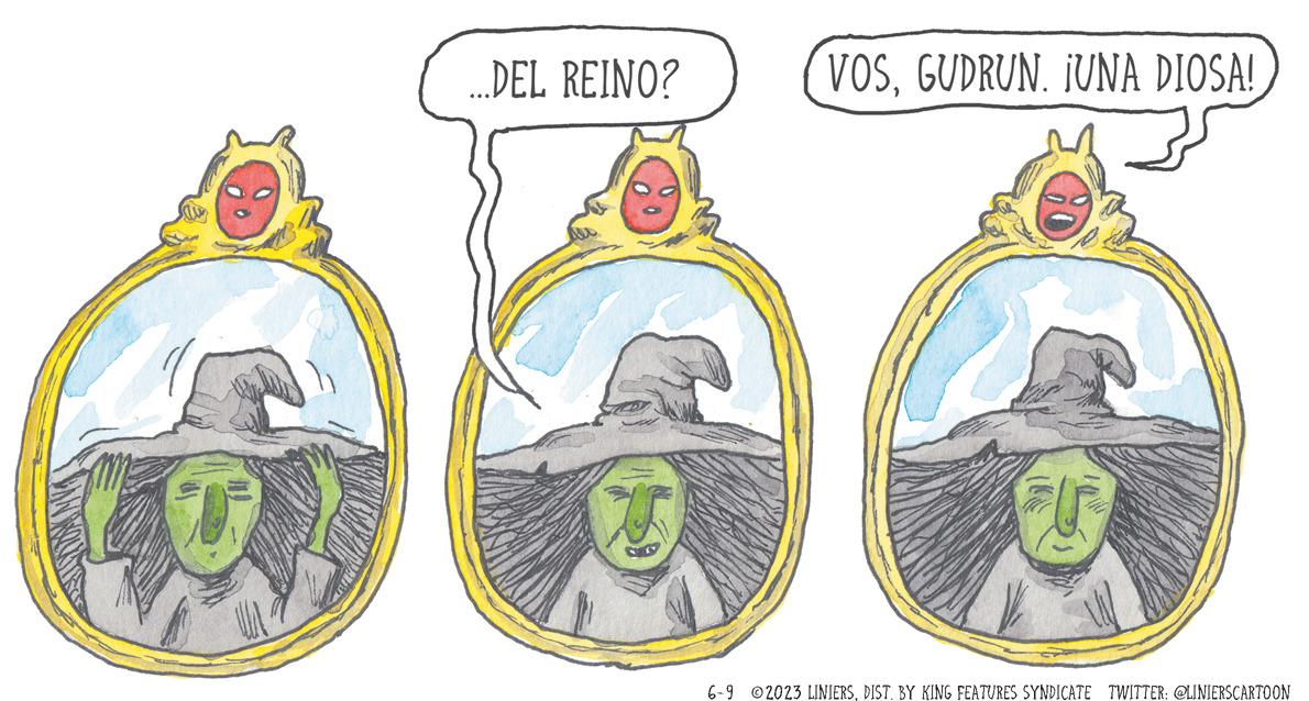 Motor vehicle OCR: LO ....DEL REINO? VOS. GUDRUN. ¡UNA DIOSA! 6-9 @2023 LINIERSDIST. BY KING FEATURES SYNDICATE TWITTER: @LINIERSCARTOON LO .... DEL REINO ? VOS . GUDRUN . ¡ UNA DIOSA ! 6-9 @ 2023 LINIERSDIST . BY KING FEATURES SYNDICATE TWITTER : @LINIERSCARTOON