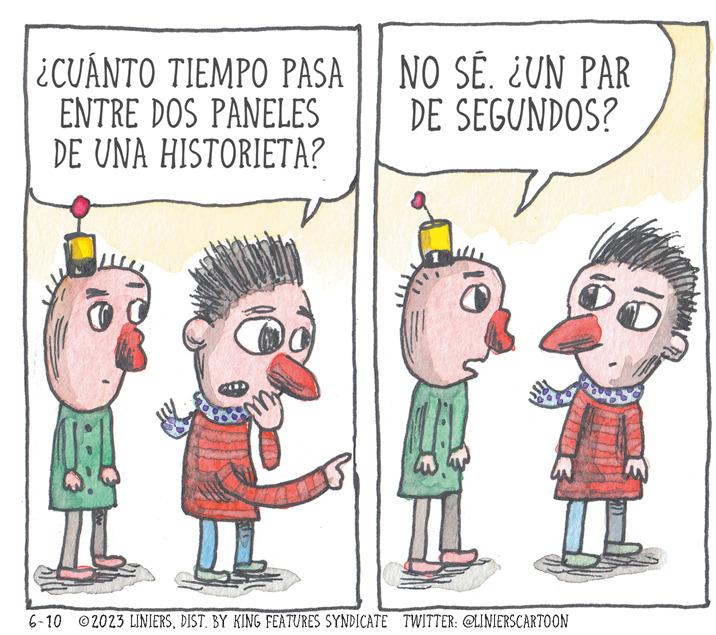 Font OCR: ¿CUÁNTO TIEMPO PASA ENTRE DOS PANELES DE UNA HISTORIETA? O NO SÉ. ¿UN PAR DE SEGUNDOS? 6-10 2023 LINIERSDIST. BY KING FEATURES SYNDICATE TWITTER: @LINIERSCARTOON ¿ CUÁNTO TIEMPO PASA ENTRE DOS PANELES DE UNA HISTORIETA ? O NO SÉ . ¿ UN PAR DE SEGUNDOS ? 6-10 2023 LINIERSDIST . BY KING FEATURES SYNDICATE TWITTER : @LINIERSCARTOON