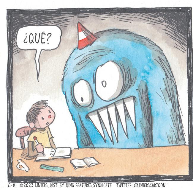 Drawing OCR: ¿QUÉ? wwwwwwww 0 WLY 6-8 2023 LINIERSDIST. BY KING FEATURES SYNDICATE TWITTER: @LINIERSCARTOON ¿ QUÉ ? wwwwwwww 0 WLY 6-8 2023 LINIERSDIST . BY KING FEATURES SYNDICATE TWITTER : @LINIERSCARTOON