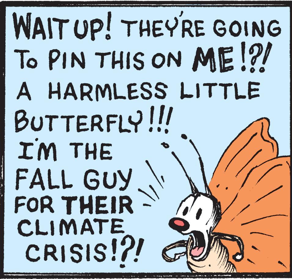 Quill OCR: WAIT UP! THEY'RE GOING TO PIN THIS ON ME!?! A HARMLESS LITTLE BUTTERFLY!!! I'M THE FALL GUY FOR THEIR CLIMATE CRISIS!?! 74 WAIT UP ! THEY'RE GOING TO PIN THIS ON ME ! ? ! A HARMLESS LITTLE BUTTERFLY !!! I'M THE FALL GUY FOR THEIR CLIMATE CRISIS ! ? ! 74