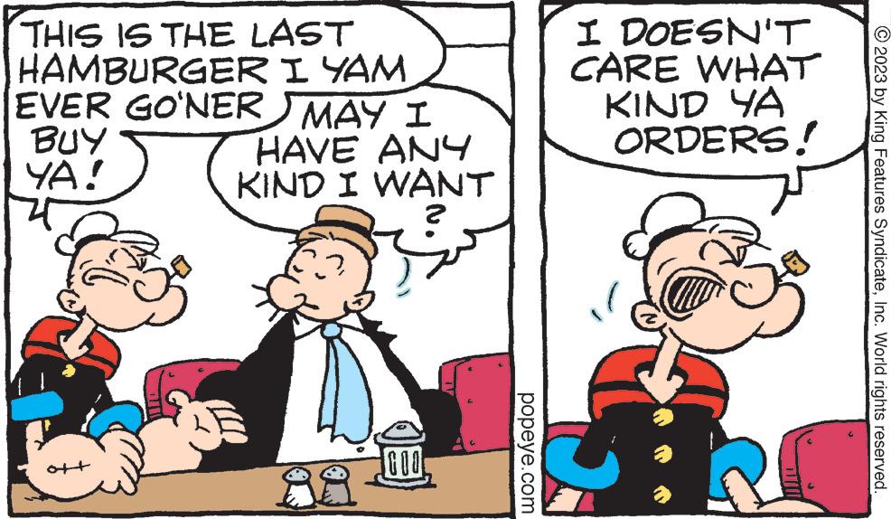 Gesture OCR: THIS IS THE LAST HAMBURGER I YAM EVER GO'NER MAY I BUY YA! ott HAVE ANY KIND I WANT 2 GOO popeye.com I DOESN'T CARE WHAT KIND YA ORDERS! © 2023 by King Features SyndicateInc. World rights reserved. THIS IS THE LAST HAMBURGER I YAM EVER GO'NER MAY I BUY YA ! ott HAVE ANY KIND I WANT 2 GOO popeye.com I DOESN'T CARE WHAT KIND YA ORDERS ! © 2023 by King Features SyndicateInc. World rights reserved .
