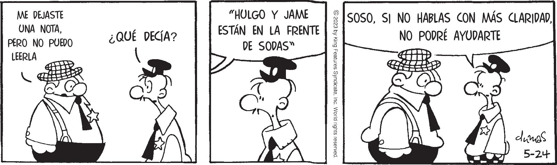 Line OCR: ME DEJASTE UNA NOTAPERO NO PUEDO LEERLA ¿QUÉ DECÍA? "HULGO Y JAME ESTÁN EN LA FRENTE DE SODAS" SOSONO PODRÉ AYUDARTE dumas 5-24 ME DEJASTE UNA NOTAPERO NO PUEDO LEERLA ¿ QUÉ DECÍA ? " HULGO Y JAME ESTÁN EN LA FRENTE DE SODAS " SOSOSI NO HABLAS CON MÁS CLARIDADNO PODRÉ AYUDARTE dumas 5-24