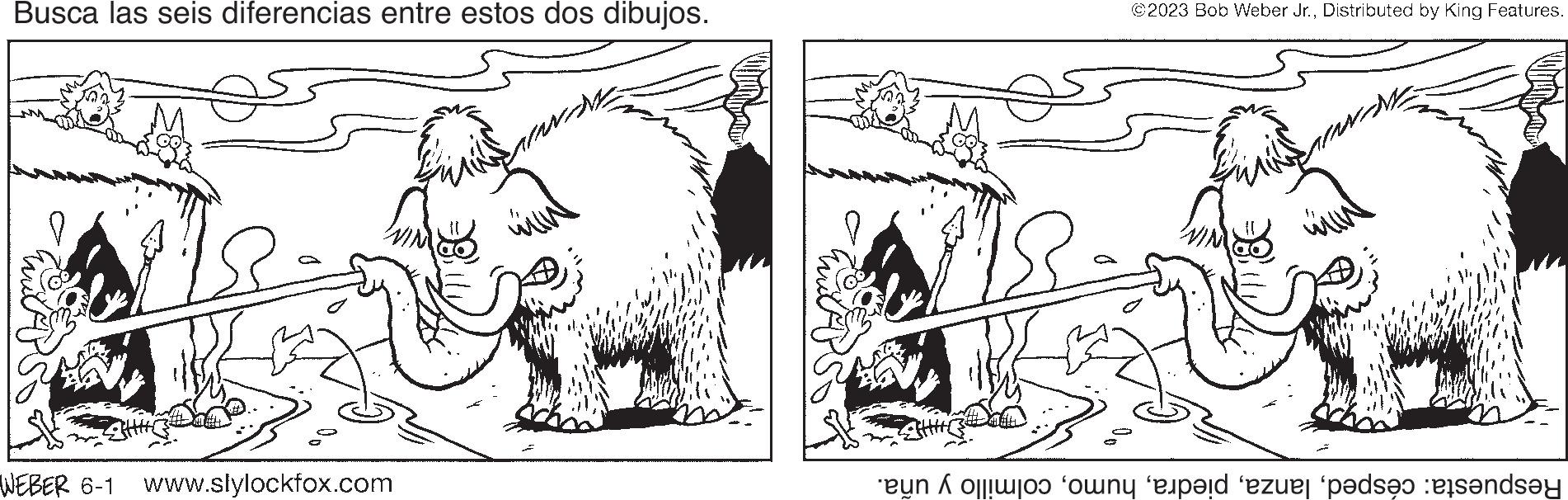 Working animal OCR: Busca las seis diferencias entre estos dos dibujos. WEBER 6-1 www.slylockfox.com ©2023 Bob Weber Jr.Distributed by King Features. no y en el paso de Busca las seis diferencias entre estos dos dibujos . WEBER 6-1 www.slylockfox.com © 2023 Bob Weber Jr.Distributed by King Features . no y en el paso de