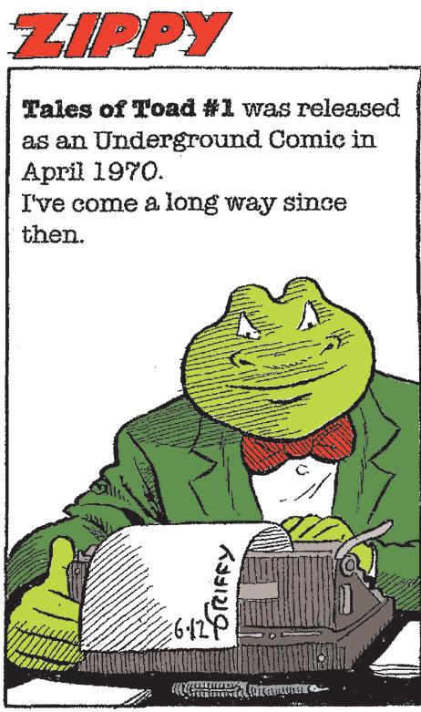 Toad OCR: ZIPPY Tales of Toad #1 was released as an Underground Comic in April 1970. I've come a long way since then. www ww www ww VINANANANDA ?? ????? 6.12 HEL 2 HERECHE GARANTIES (6 www S www wwww www ZIPPY Tales of Toad # 1 was released as an Underground Comic in April 1970 . I've come a long way since then . www ww www ww VINANANANDA ?? ????? 6.12 HEL 2 HERECHE GARANTIES ( 6 www S www wwww www