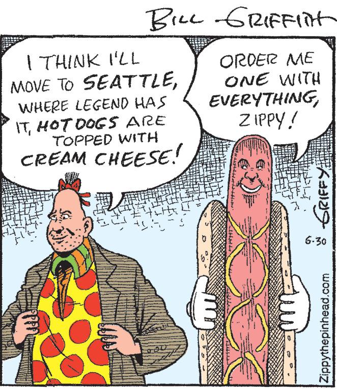 Finger OCR: BILL GRIFFlit I THINK I'LL MOVE TO SEATTLEWHERE LEGEND HAS ITHOT DOGS ARE TOPPED WITH CREAM CHEESE! 404 ORDER ME ONE WITH EVERYTHINGZIPPY! HU K1219 6.30 Zippythepinhead.com BILL GRIFFlit I THINK I'LL MOVE TO SEATTLEWHERE LEGEND HAS ITHOT DOGS ARE TOPPED WITH CREAM CHEESE ! 404 ORDER ME ONE WITH EVERYTHINGZIPPY ! HU K1219 6.30 Zippythepinhead.com