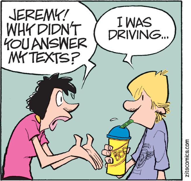 Mammal OCR: JEREMY! WHY DIDN'T YOU ANSWER MY TEXTS? ? I WAS DRIVING... ege BOP zitscomics.com JEREMY ! WHY DIDN'T YOU ANSWER MY TEXTS ? ? I WAS DRIVING ... ege BOP zitscomics.com