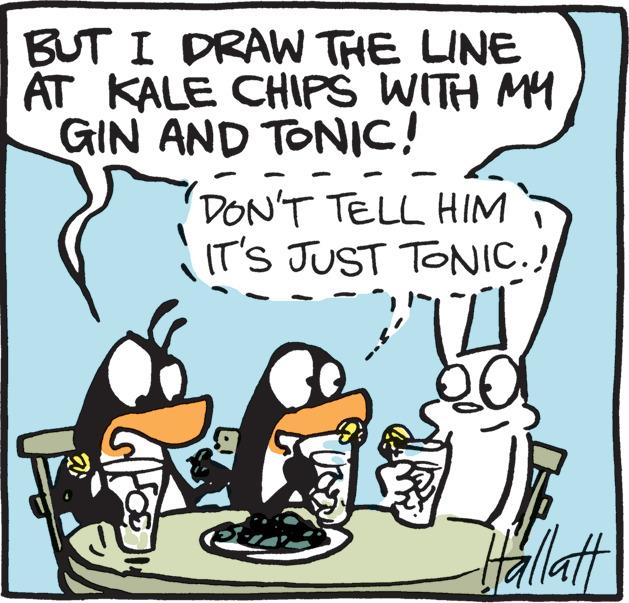 Drawing OCR: BUT I DRAW THE LINE AT KALE CHIPS WITH MY GIN AND TONIC! DON'T TELL HIM IT'S JUST TONIC.! 121 Hallatt BUT I DRAW THE LINE AT KALE CHIPS WITH MY GIN AND TONIC ! DON'T TELL HIM IT'S JUST TONIC . ! 121 Hallatt