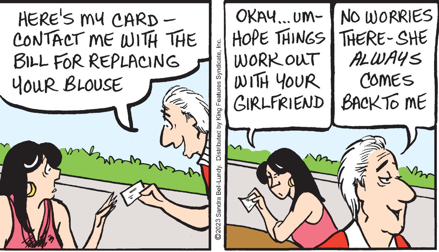 Gesture OCR: HERE'S MY CARD - CONTACT ME WITH THE BILL FOR REPLACING YOUR BLOUSE ?2023 Sandra Bell-Lundy. Distributed by King Features SyndicateInc. OKAY... UM- NO WORRIES HOPE THINGS THERE-SHE WORK OUT ALWAYS COMES WITH YOUR GIRLFRIEND BACK TO ME HERE'S MY CARD - CONTACT ME WITH THE BILL FOR REPLACING YOUR BLOUSE ?2023 Sandra Bell - Lundy . Distributed by King Features SyndicateInc. OKAY ... UM- NO WORRIES HOPE THINGS THERE - SHE WORK OUT ALWAYS COMES WITH YOUR GIRLFRIEND BACK TO ME
