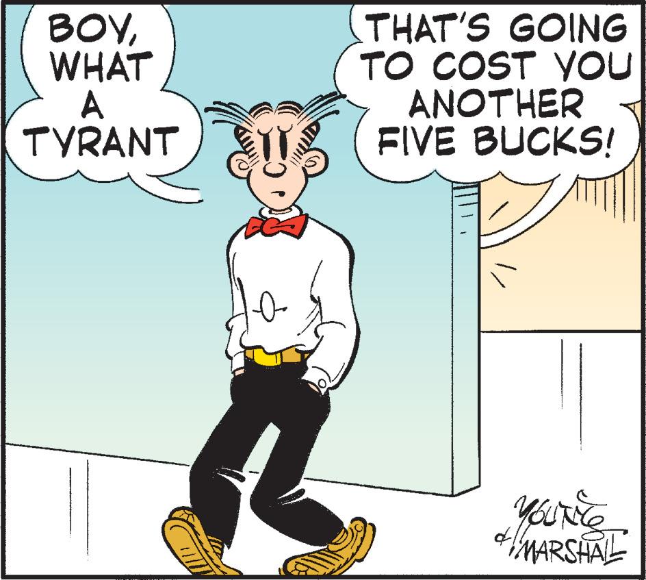 Font OCR: BOYWHAT A TYRANT THAT'S GOING TO COST YOU ANOTHER FIVE BUCKS! YOUNG MARSHAL BOYWHAT A TYRANT THAT'S GOING TO COST YOU ANOTHER FIVE BUCKS ! YOUNG MARSHAL