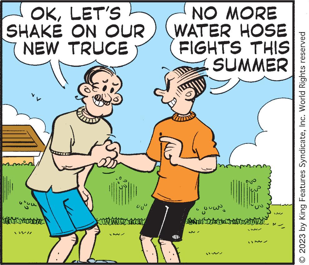 Rectangle OCR: OKLET'S SHAKE ON OUR NEW TRUCE ??? SHODMIE quu NO MORE WATER HOSE FIGHTS THIS SUMMER ?? ??? ? wwwtel © 2023 by King Features SyndicateInc. World Rights reserved OKLET'S SHAKE ON OUR NEW TRUCE ??? SHODMIE quu NO MORE WATER HOSE FIGHTS THIS SUMMER ?? ??? ? wwwtel © 2023 by King Features SyndicateInc. World Rights reserved