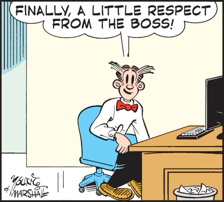 Humour OCR: FINALLYA LITTLE RESPECT FROM THE BOSS! YOUNCE +/MARSHALL FINALLYA LITTLE RESPECT FROM THE BOSS ! YOUNCE + / MARSHALL
