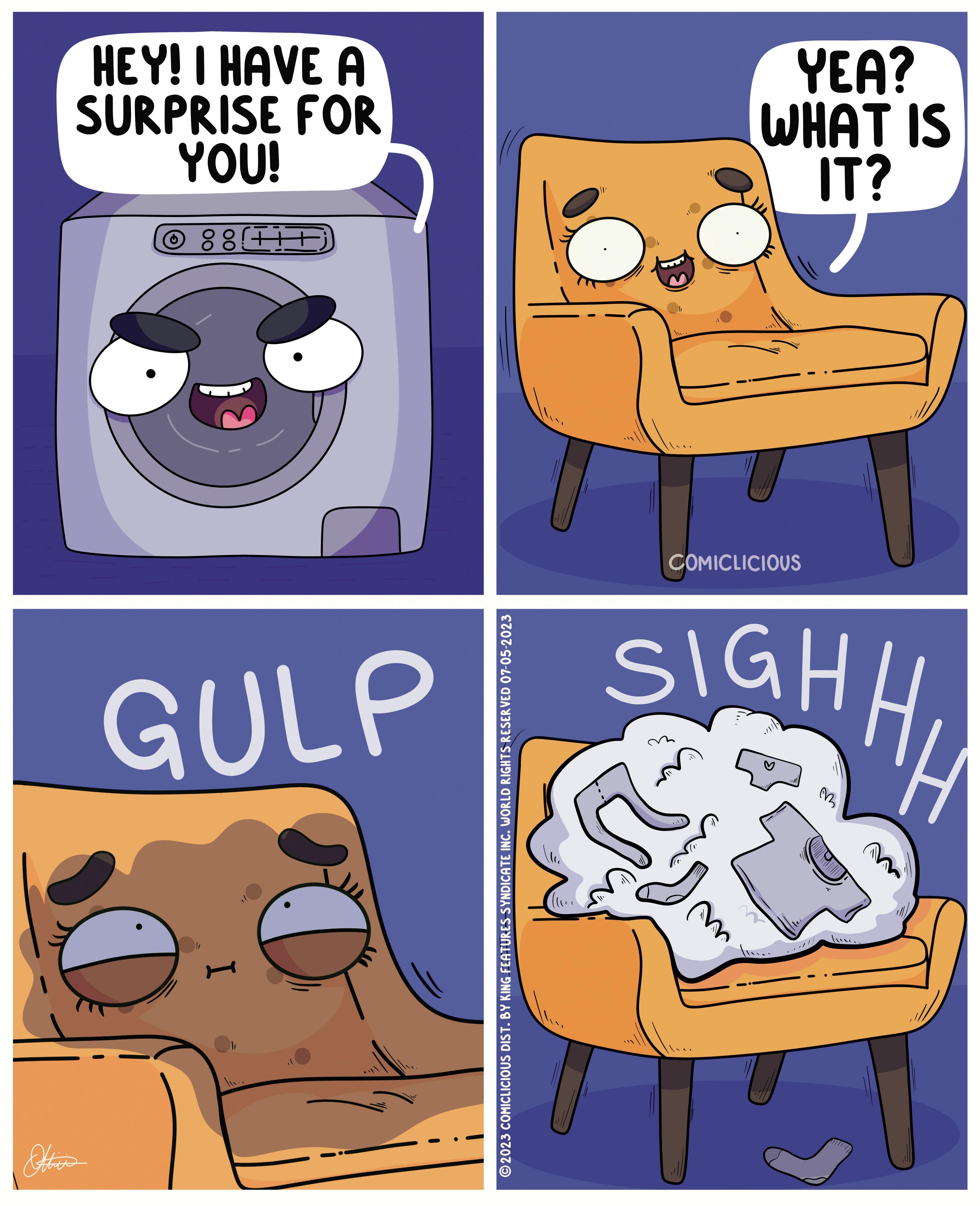 Rectangle OCR: HEY! I HAVE A SURPRISE FOR YOU! Ottis ?88[+++) GULP I ?2023 COMICLICIOUS DIST. BY KING FEATURES SYNDICATE INC. WORLD RIGHTS RESERVED 07-05-2023 YEA? WHAT IS IT? COMICLICIOUS SIGHHI W HEY ! I HAVE A SURPRISE FOR YOU ! Ottis ?88 [ +++ ) GULP I ?2023 COMICLICIOUS DIST . BY KING FEATURES SYNDICATE INC . WORLD RIGHTS RESERVED 07-05-2023 YEA ? WHAT IS IT ? COMICLICIOUS SIGHHI W