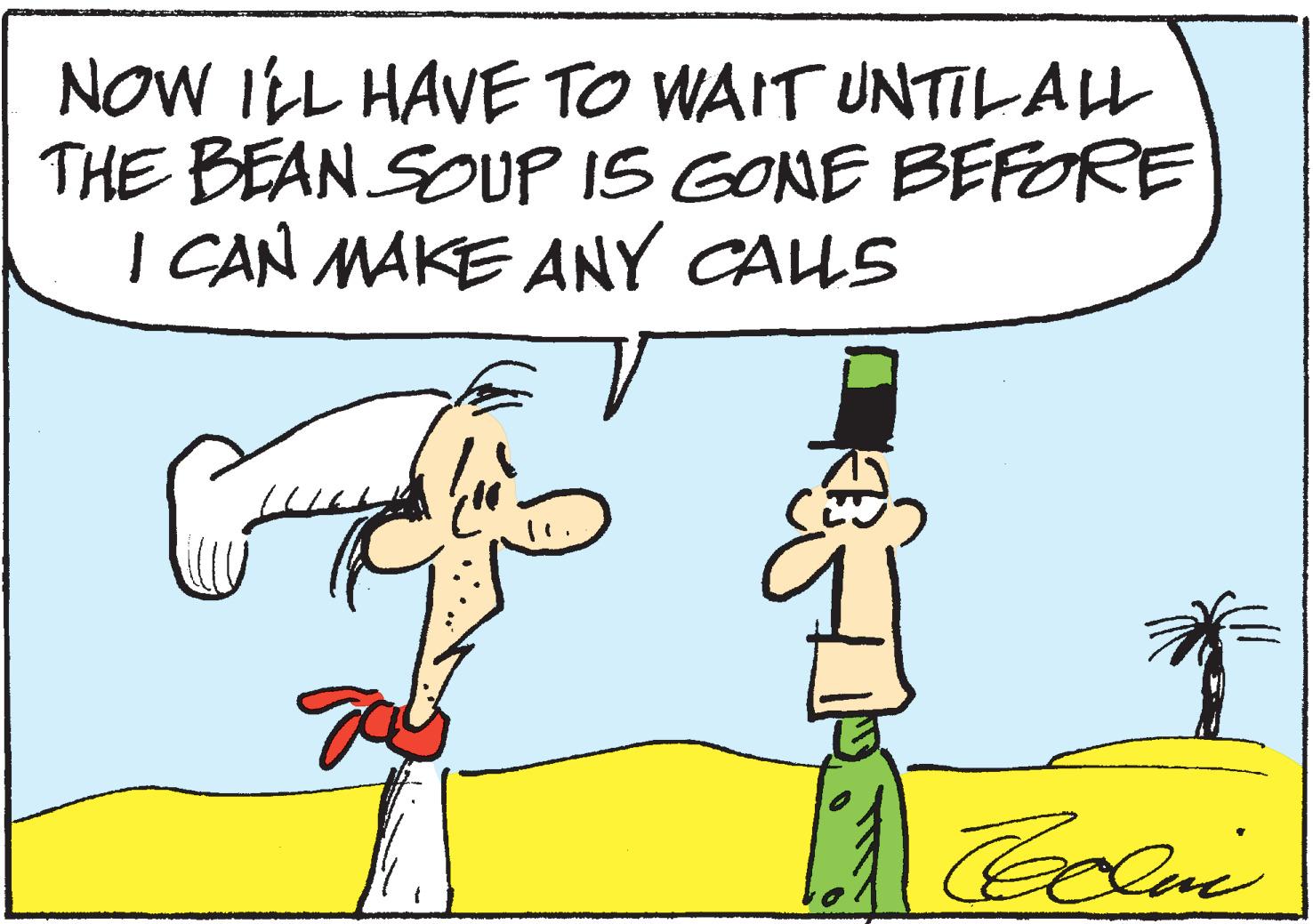 Line OCR: NOW I'LL HAVE TO WAIT UNTIL ALL THE BEAN SOUP IS GONE BEFORE I CAN MAKE ANY CALLS T Coucher' S 91 Exclui NOW I'LL HAVE TO WAIT UNTIL ALL THE BEAN SOUP IS GONE BEFORE I CAN MAKE ANY CALLS T Coucher ' S 91 Exclui