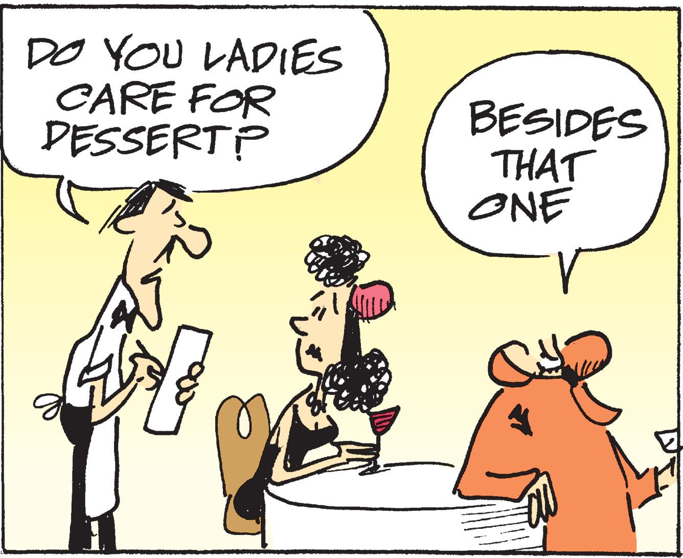 Art OCR: DO YOU LADIES CARE FOR DESSERT? BESIDES THAT ONE CH DO YOU LADIES CARE FOR DESSERT ? BESIDES THAT ONE CH