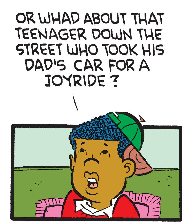 Art OCR: OR WHAD ABOUT THAT TEENAGER DOWN THE STREET WHO TOOK HIS DAD'S CAR FOR A JOYRIDE ? FULL 2500 S TIT?! 1 OR WHAD ABOUT THAT TEENAGER DOWN THE STREET WHO TOOK HIS DAD'S CAR FOR A JOYRIDE ? FULL 2500 S TIT ?! 1