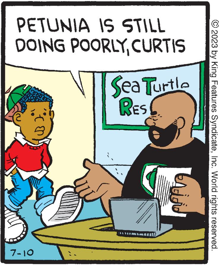 Conversation OCR: PETUNIA IS STILL DOING POORLY7-10 (B) CURTIS Sea Turtle RES ????? 2023 by King Features SyndicateInc. World rights reserved. PETUNIA IS STILL DOING POORLY7-10 ( B ) CURTIS Sea Turtle RES ????? 2023 by King Features SyndicateInc. World rights reserved .