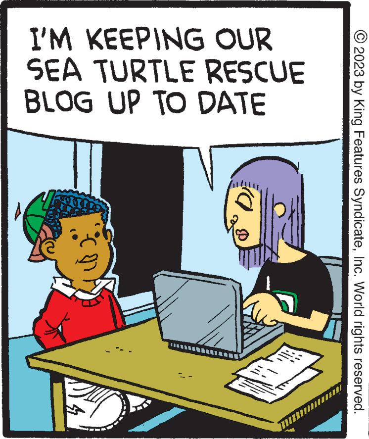 Table OCR: I'M KEEPING OUR SEA TURTLE BLOG UP TO DATE D RESCUE ? W wre © 2023 by King Features SyndicateInc. World rights reserved. I'M KEEPING OUR SEA TURTLE BLOG UP TO DATE D RESCUE ? W wre © 2023 by King Features SyndicateInc. World rights reserved .