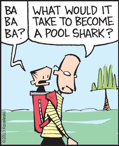 Sharing OCR: BA BA BA? ©2023 Kovaleski WHAT WOULD IT TAKE TO BECOME A POOL SHARK? BA BA BA ? © 2023 Kovaleski WHAT WOULD IT TAKE TO BECOME A POOL SHARK ?