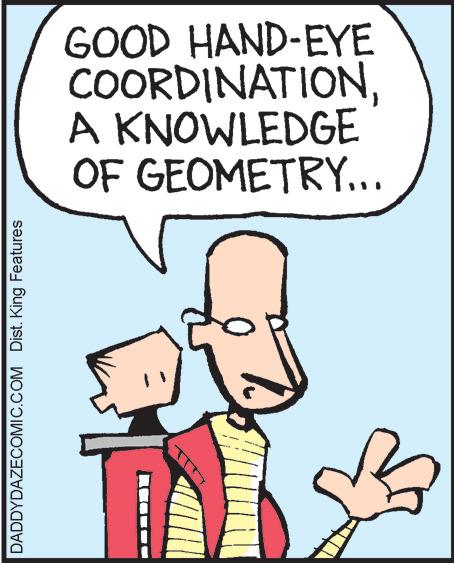 Font OCR: DADDYDAZECOMIC.COM Dist. King Features GOOD HAND-EYE COORDINATIONA KNOWLEDGE OF GEOMETRY... DADDYDAZECOMIC.COM Dist . King Features GOOD HAND - EYE COORDINATIONA KNOWLEDGE OF GEOMETRY ...
