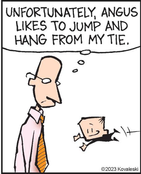 Line OCR: UNFORTUNATELYANGUS LIKES TO JUMP AND HANG FROM MY TIE. % ?2023 Kovaleski UNFORTUNATELYANGUS LIKES TO JUMP AND HANG FROM MY TIE . % ?2023 Kovaleski
