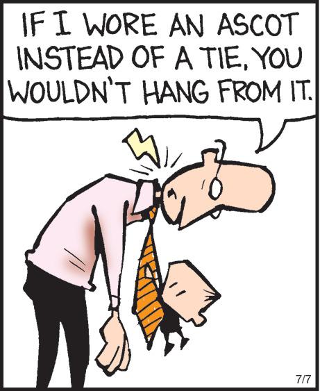 Fictional character OCR: IF I WORE AN ASCOT INSTEAD OF A TIEYOU WOULDN'T HANG FROM IT 1/ 0 7/7 IF I WORE AN ASCOT INSTEAD OF A TIEYOU WOULDN'T HANG FROM IT 1 / 0 7/7