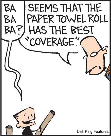 Rectangle OCR: BA SEEMS THAT THE BA PAPER TOWEL ROLL BA? HAS THE BEST COVERAGE! Dist. King Features BA SEEMS THAT THE BA PAPER TOWEL ROLL BA ? HAS THE BEST COVERAGE ! Dist . King Features
