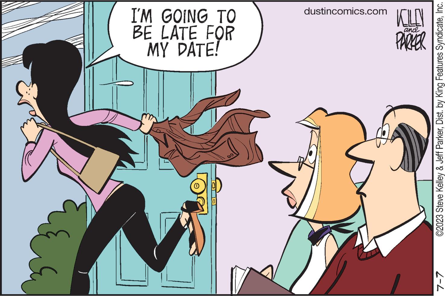 Illustration OCR: 7-7 OLD MY DATE! BE LATE FOR I'M GOING TO dustincomics.com and PARKER KILLN ?2023 Steve Kelley & Jeff ParkerInc. 7-7 OLD MY DATE ! BE LATE FOR I'M GOING TO dustincomics.com and PARKER KILLN ?2023 Steve Kelley & Jeff ParkerDist . by King Features Syndicate