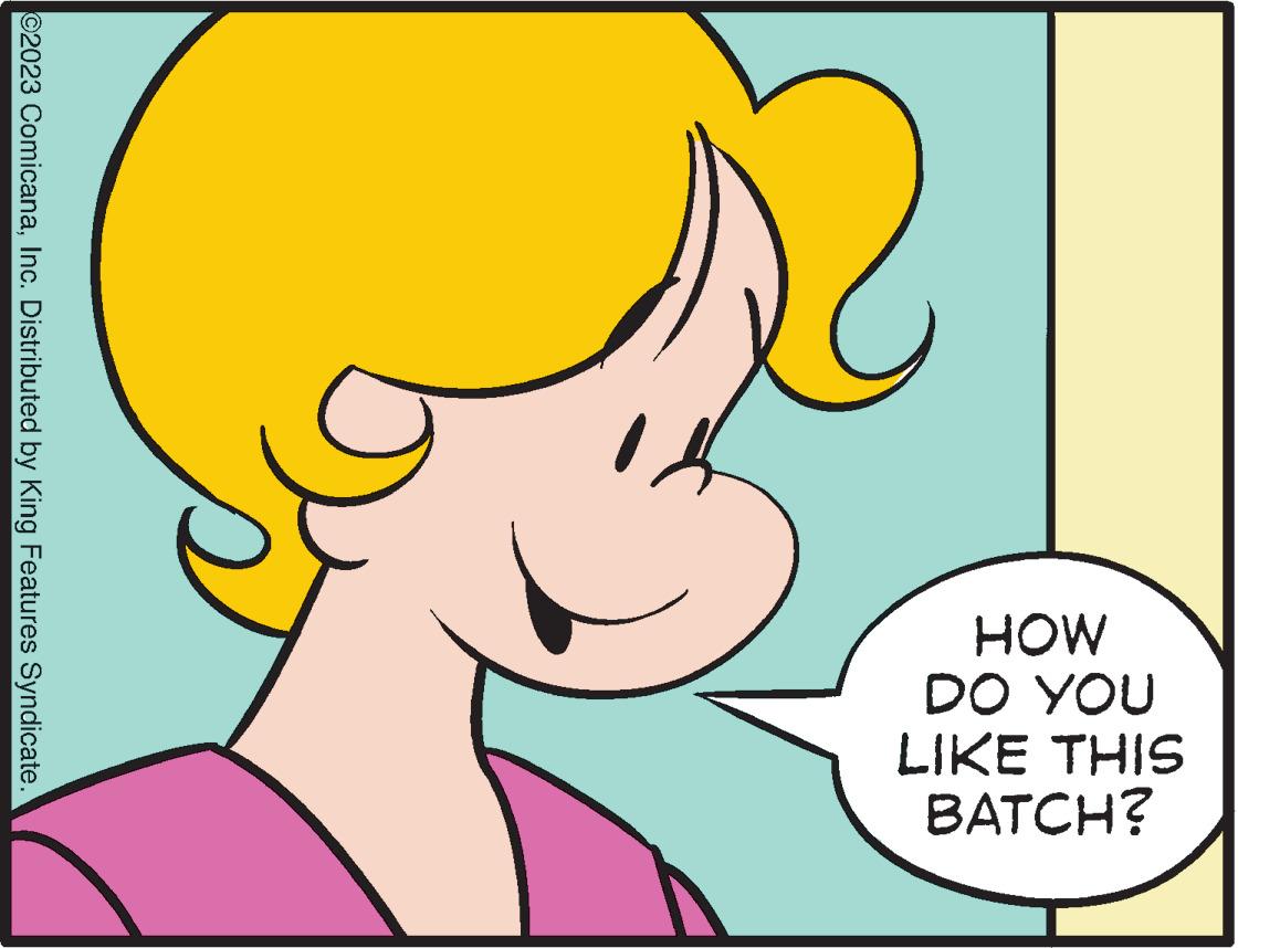 Ear OCR: HOW DO YOU LIKE THIS BATCH? ©2023 ComicanaInc. Distributed by King Features Syndicate. HOW DO YOU LIKE THIS BATCH ? © 2023 ComicanaInc. Distributed by King Features Syndicate .