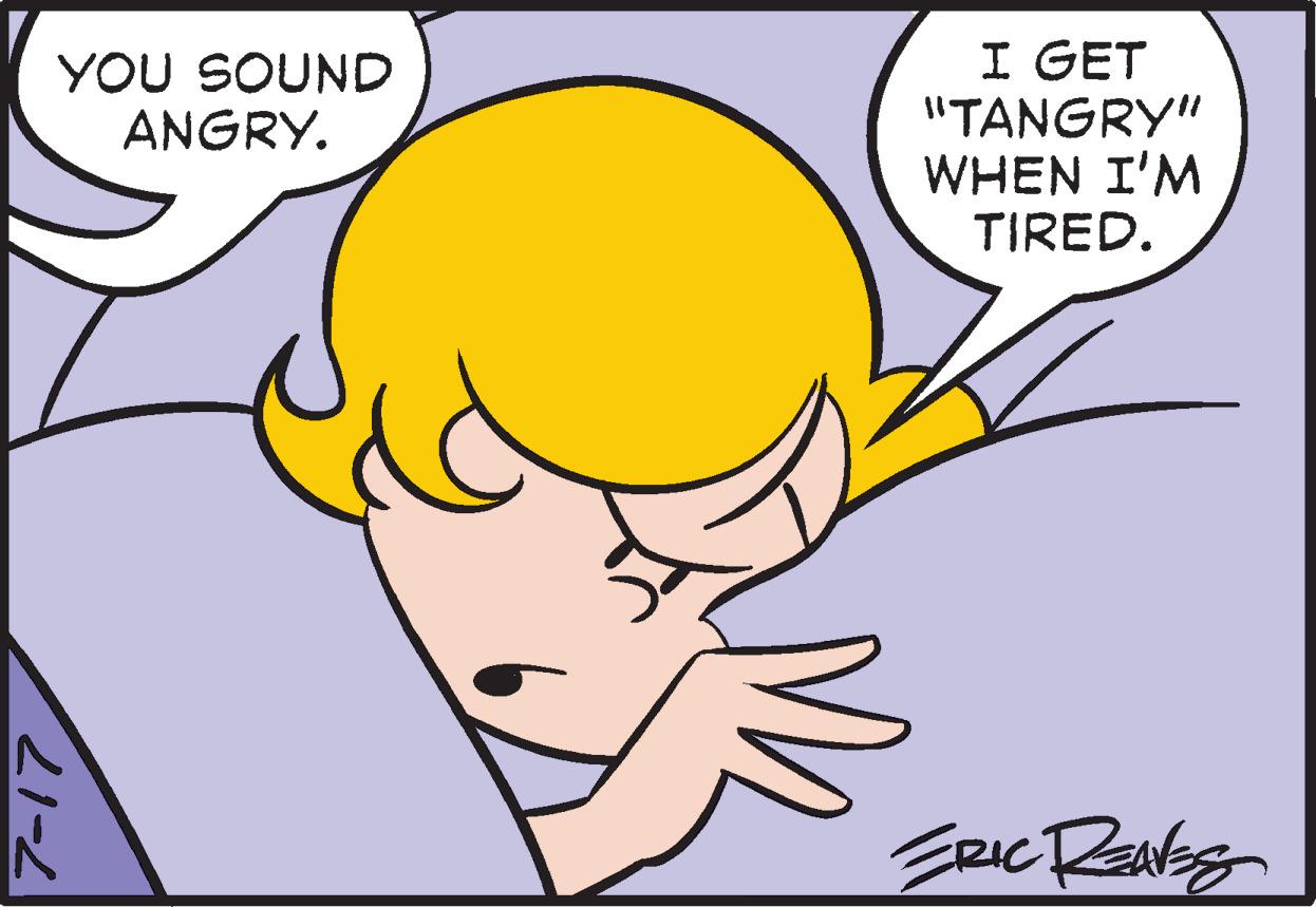 Jaw OCR: YOU SOUND ANGRY. 21-2 I GET "TANGRY" WHEN I'M TIRED. ERIC RENES YOU SOUND ANGRY . 21-2 I GET " TANGRY " WHEN I'M TIRED . ERIC RENES