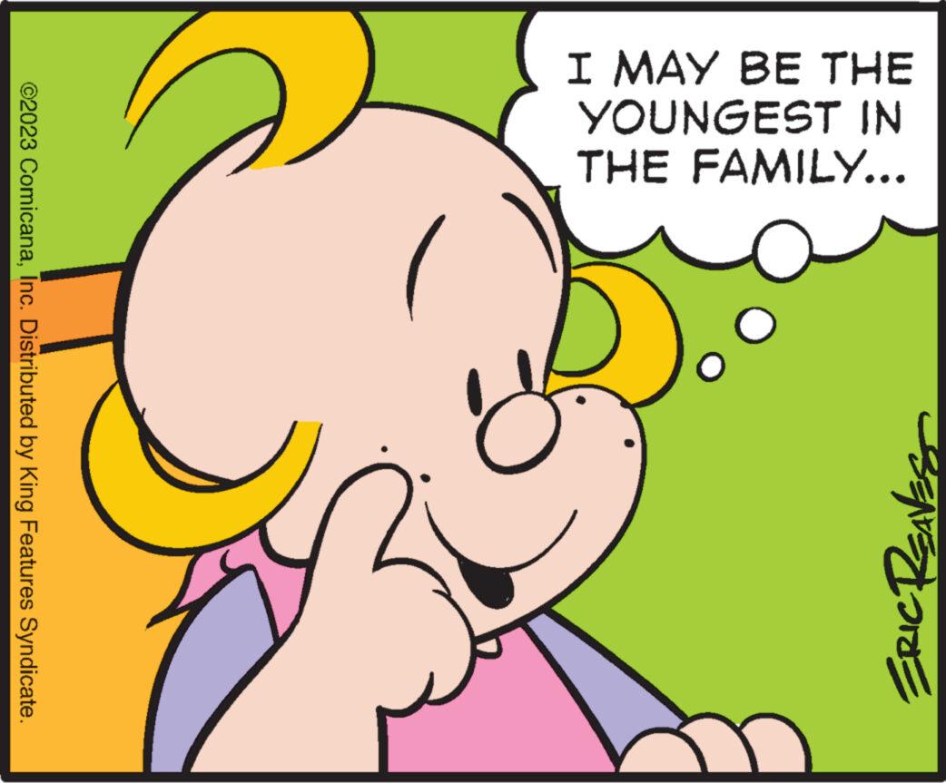 Rectangle OCR: I MAY BE THE YOUNGEST IN THE FAMILY... SEATELORE ©2023 ComicanaInc. Distributed by King Features Syndicate. I MAY BE THE YOUNGEST IN THE FAMILY ... SEATELORE © 2023 ComicanaInc. Distributed by King Features Syndicate .