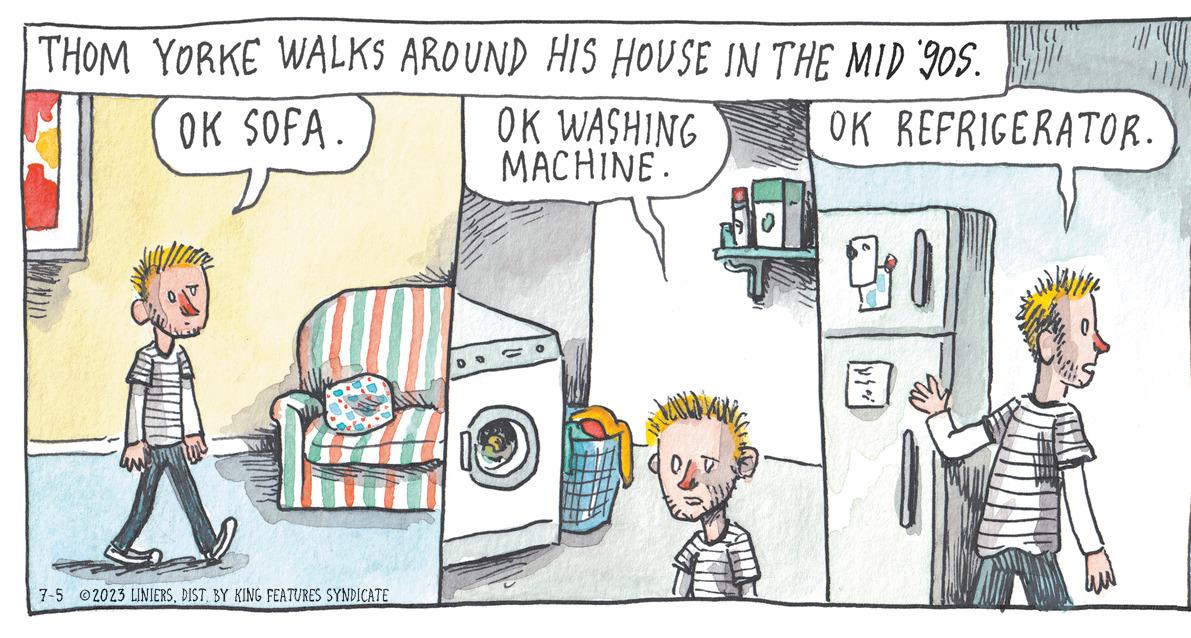 Sharing OCR: THOM YORKE WALKS AROUND HIS HOUSE IN THE MID '905. OK SOFA. 7-5 2023 LINIERSDIST. BY KING FEATURES SYNDICATE OK WASHING MACHINE. T OK REFRIGERATOR. THOM YORKE WALKS AROUND HIS HOUSE IN THE MID ' 905 . OK SOFA . 7-5 2023 LINIERSDIST . BY KING FEATURES SYNDICATE OK WASHING MACHINE . T OK REFRIGERATOR .