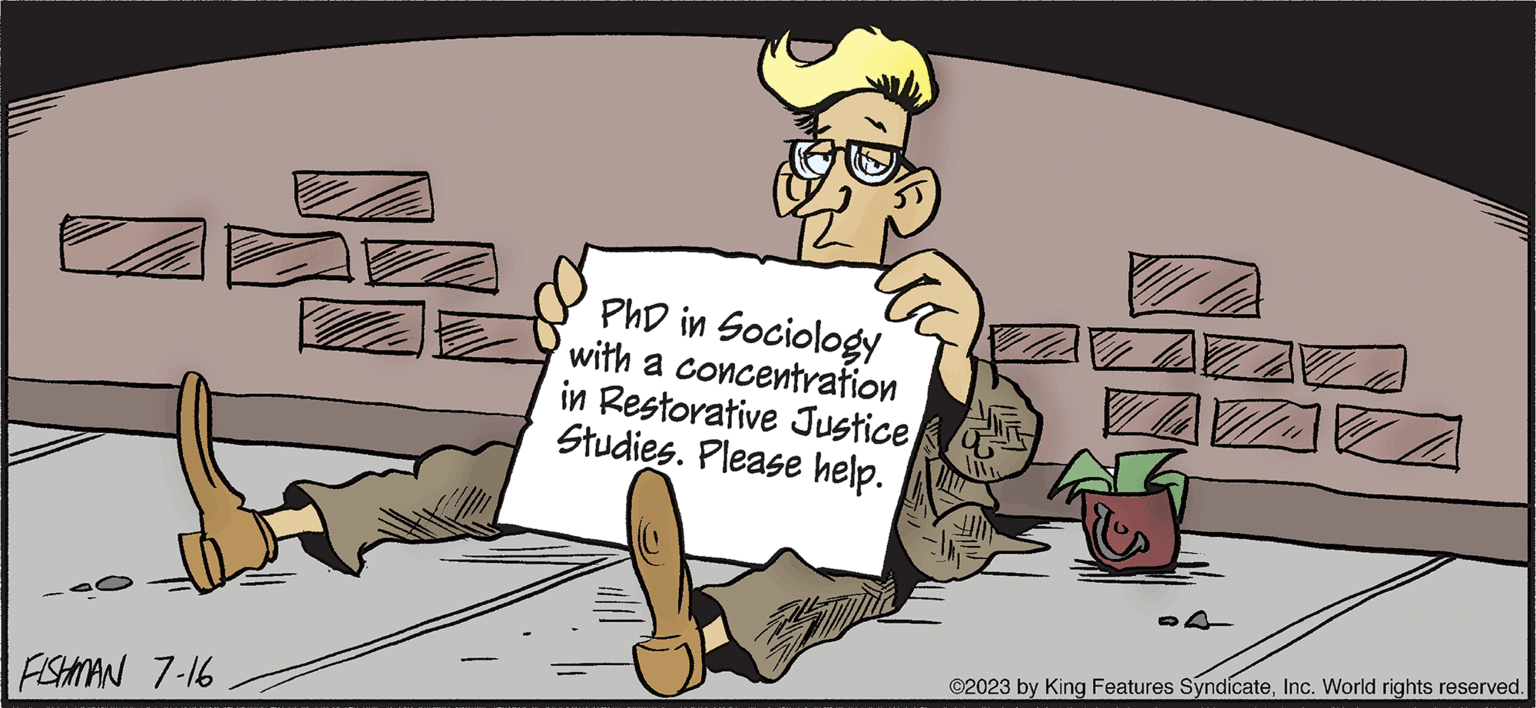 Illustration OCR: MaLLarD FRAMONE by Bruce Tinsley with Loren Fishman FISHMAN 7-16 PhD in Sociology with a concentration in Restorative Justice Studies. Please help. ©2023 by King Features SyndicateInc. World rights reserved. MaLLarD FRAMONE by Bruce Tinsley with Loren Fishman FISHMAN 7-16 PhD in Sociology with a concentration in Restorative Justice Studies . Please help . © 2023 by King Features SyndicateInc. World rights reserved .