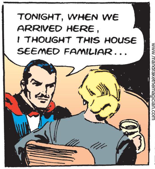 Illustration OCR: TONIGHTWHEN WE ARRIVED HEREI THOUGHT THIS HOUSE SEEMED FAMILIAR... l www.mandrakethemagician.com TONIGHTWHEN WE ARRIVED HEREI THOUGHT THIS HOUSE SEEMED FAMILIAR ... l www.mandrakethemagician.com