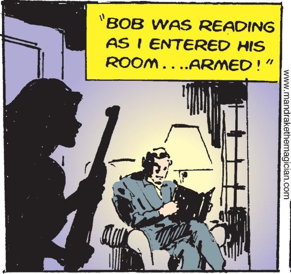 Illustration OCR: J BOB WAS READING AS I ENTERED HIS ROOM....ARMED!" al I T 1 www.mandrakethemagician.com J BOB WAS READING AS I ENTERED HIS ROOM .... ARMED ! " al I T 1 www.mandrakethemagician.com