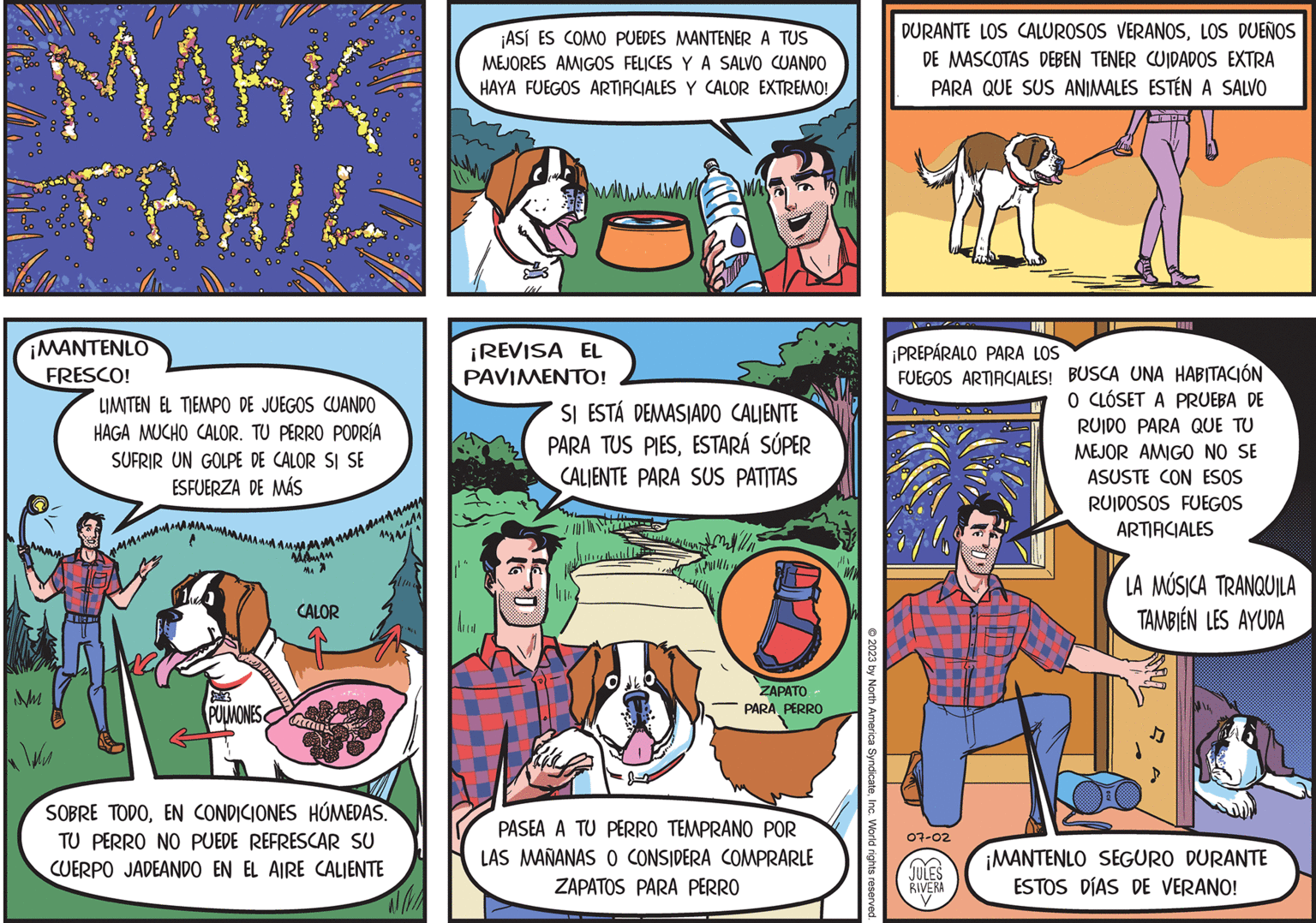 Sharing OCR: 110 ¡MANTENLO FRESCO! NM LIMITEN EL TIEMPO DE JUEGOS CUANDO HAGA MUCHO CALOR. TU PERRO PODRÍA SUFRIR UN GOLPE DE CALOR SI SE ESFUERZA DE MÁS PULMONES ummm unamuung ?????? 111 MA CALOR SOBRE TODOEN CONDICIONES HÚMEDAS. TU PERRO NO PUEDE REFRESCAR SU CUERPO JADEANDO EN EL AIRE CALIENTE ¡ASÍ ES COMO PUEDES MANTENER A TUS MEJORES AMIGOS FELICES Y A SALVO CUANDO HAYA FUEGOS ARTIFICIALES Y CALOR EXTREMO! ¡REVISA EL PAVIMENTO! ALLA SI ESTÁ DEMASIADO CALIENTE PARA TUS PIESESTARÁ SÚPER CALIENTE PARA SUS PATITAS www wy MWILI ZAPATO PARA PERRO PASEA A TU PERRO TEMPRANO POR LAS MAÑANAS O CONSIDERA COMPRARLE ZAPATOS PARA PERRO © 2023 by North America SyndicateInc. World rights reserved. DURANTE LOS CALUROSOS VERANOSLOS DUEÑOS DE MASCOTAS DEBEN TENER CUIDADOS EXTRA PARA QUE SUS ANIMALES ESTÉN A SALVO A ¡PREPÁRALO PARA LOS FUEGOS ARTIFICIALES! BUSCA UNA HABITACIÓN O CLÓSET A PRUEBA DE RUIDO PARA QUE TU MEJOR AMIGO NO SE ASUSTE CON ESOS RUIDOSOS FUEGOS ARTIFICIALES 07-02 000 JULES RIVERA LA MÚSICA TRANQUILA TAMBIÉN LES AYUDA ¡MANTENLO SEGURO DURANTE ESTOS DÍAS DE VERANO! 110 ¡ MANTENLO FRESCO ! NM LIMITEN EL TIEMPO DE JUEGOS CUANDO HAGA MUCHO CALOR . TU PERRO PODRÍA SUFRIR UN GOLPE DE CALOR SI SE ESFUERZA DE MÁS PULMONES ummm unamuung ?????? 111 MA CALOR SOBRE TODOEN CONDICIONES HÚMEDAS . TU PERRO NO PUEDE REFRESCAR SU CUERPO JADEANDO EN EL AIRE CALIENTE ¡ ASÍ ES COMO PUEDES MANTENER A TUS MEJORES AMIGOS FELICES Y A SALVO CUANDO HAYA FUEGOS ARTIFICIALES Y CALOR EXTREMO ! ¡ REVISA EL PAVIMENTO ! ALLA SI ESTÁ DEMASIADO CALIENTE PARA TUS PIESESTARÁ SÚPER CALIENTE PARA SUS PATITAS www wy MWILI ZAPATO PARA PERRO PASEA A TU PERRO TEMPRANO POR LAS MAÑANAS O CONSIDERA COMPRARLE ZAPATOS PARA PERRO © 2023 by North America SyndicateInc. World rights reserved . DURANTE LOS CALUROSOS VERANOSLOS DUEÑOS DE MASCOTAS DEBEN TENER CUIDADOS EXTRA PARA QUE SUS ANIMALES ESTÉN A SALVO A ¡ PREPÁRALO PARA LOS FUEGOS ARTIFICIALES ! BUSCA UNA HABITACIÓN O CLÓSET A PRUEBA DE RUIDO PARA QUE TU MEJOR AMIGO NO SE ASUSTE CON ESOS RUIDOSOS FUEGOS ARTIFICIALES 07-02 000 JULES RIVERA LA MÚSICA TRANQUILA TAMBIÉN LES AYUDA ¡ MANTENLO SEGURO DURANTE ESTOS DÍAS DE VERANO !