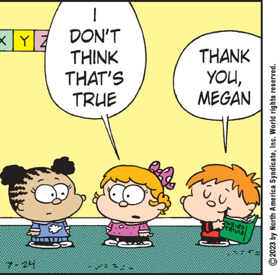 Interaction OCR: XYZ | DON'T THINK THAT'S TRUE THANK YOUMEGAN WEIRD TRIVIA ?2023 by North America SyndicateInc. World rights reserved. XYZ | DON'T THINK THAT'S TRUE THANK YOUMEGAN WEIRD TRIVIA ?2023 by North America SyndicateInc. World rights reserved .