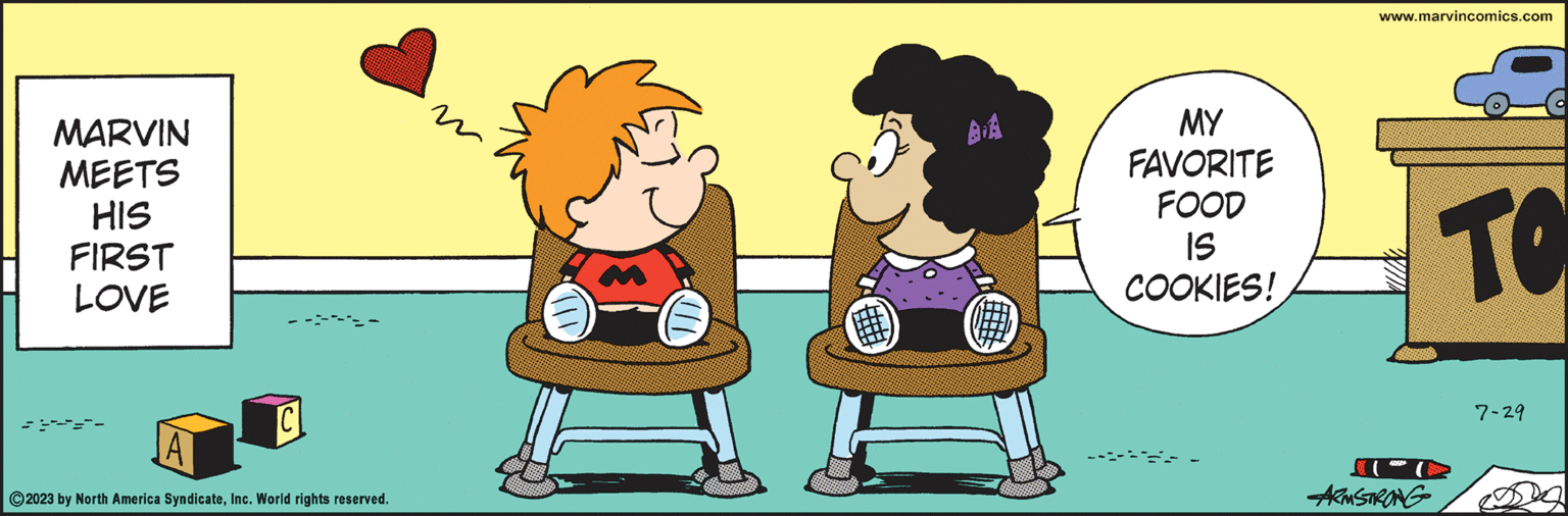 Fun OCR: MARVIN MEETS HIS FIRST LOVE C A ?2023 by North America SyndicateInc. World rights reserved. F MY FAVORITE FOOD IS COOKIES! www.marvincomics.com ARMSTRONG TO 7-29 MARVIN MEETS HIS FIRST LOVE C A ?2023 by North America SyndicateInc. World rights reserved . F MY FAVORITE FOOD IS COOKIES ! www.marvincomics.com ARMSTRONG TO 7-29