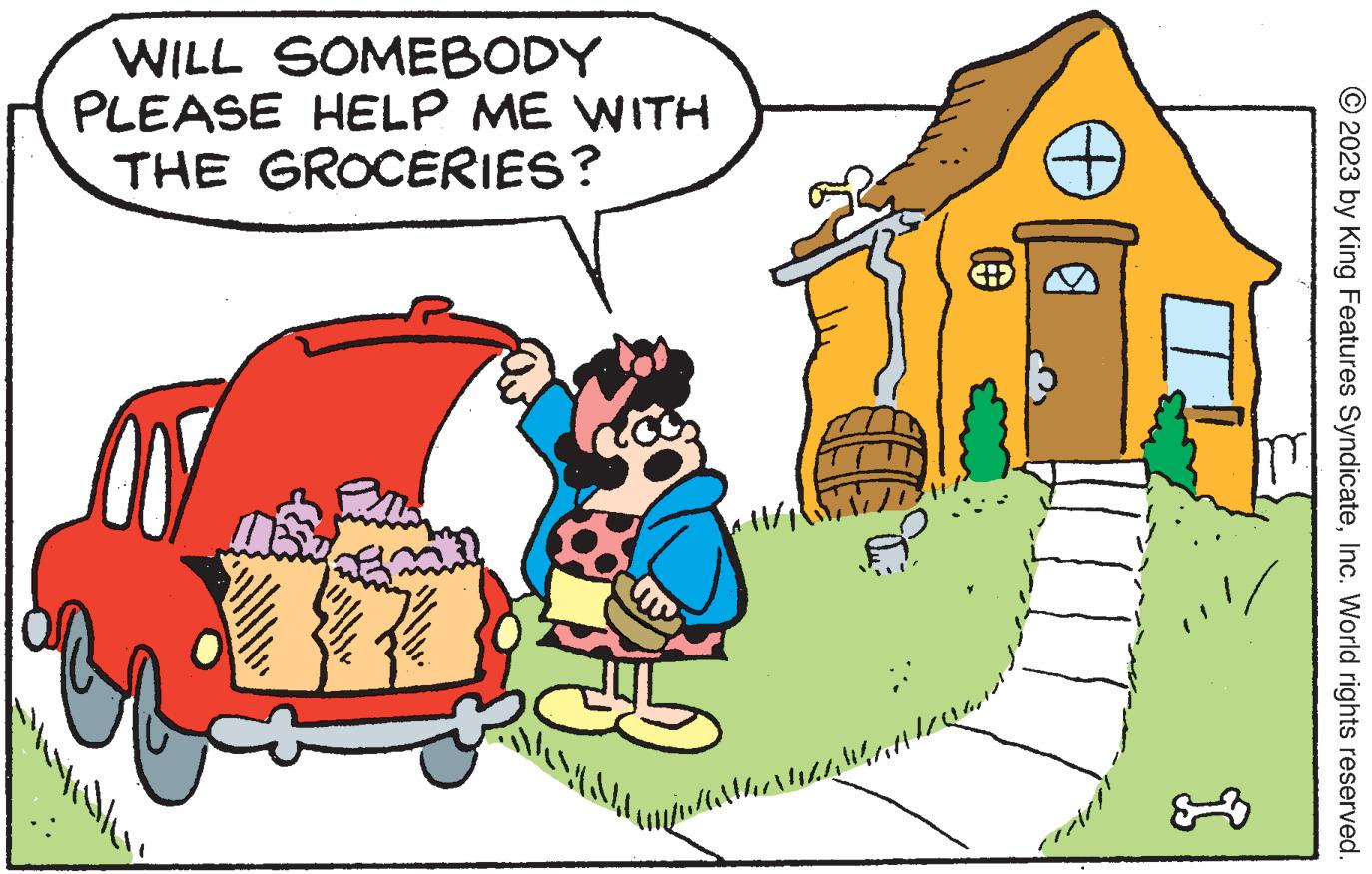 Grass OCR: I WILL SOMEBODY PLEASE HELP ME WITH THE GROCERIES? s alles de spala ANKANILANG © 2023 by King Features SyndicateInc. World rights reserved. I WILL SOMEBODY PLEASE HELP ME WITH THE GROCERIES ? s alles de spala ANKANILANG © 2023 by King Features SyndicateInc. World rights reserved .