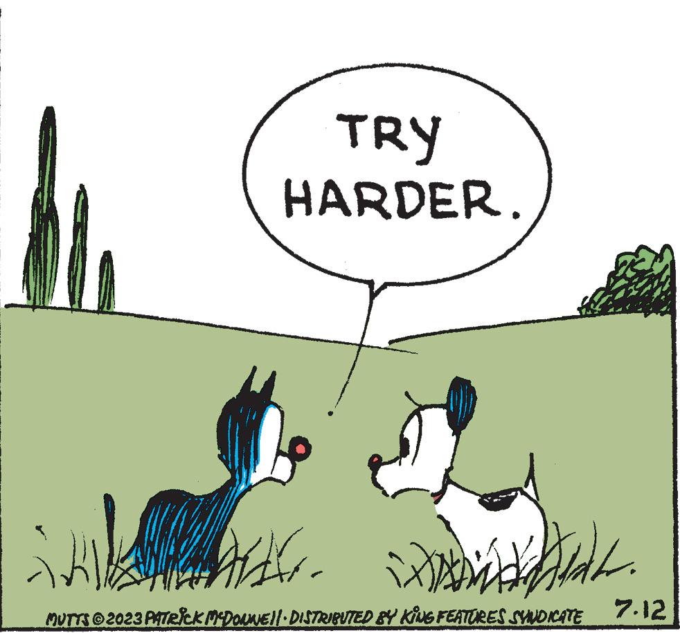 Sharing OCR: TRY HARDER. S. L. Ð MUTTS © 2023 PATRICK MCDONNE||· DISTRIBUTED BY KING FEATURES SYNDICATE 7.12 TRY HARDER . S. L. Ð MUTTS © 2023 PATRICK MCDONNE || · DISTRIBUTED BY KING FEATURES SYNDICATE 7.12
