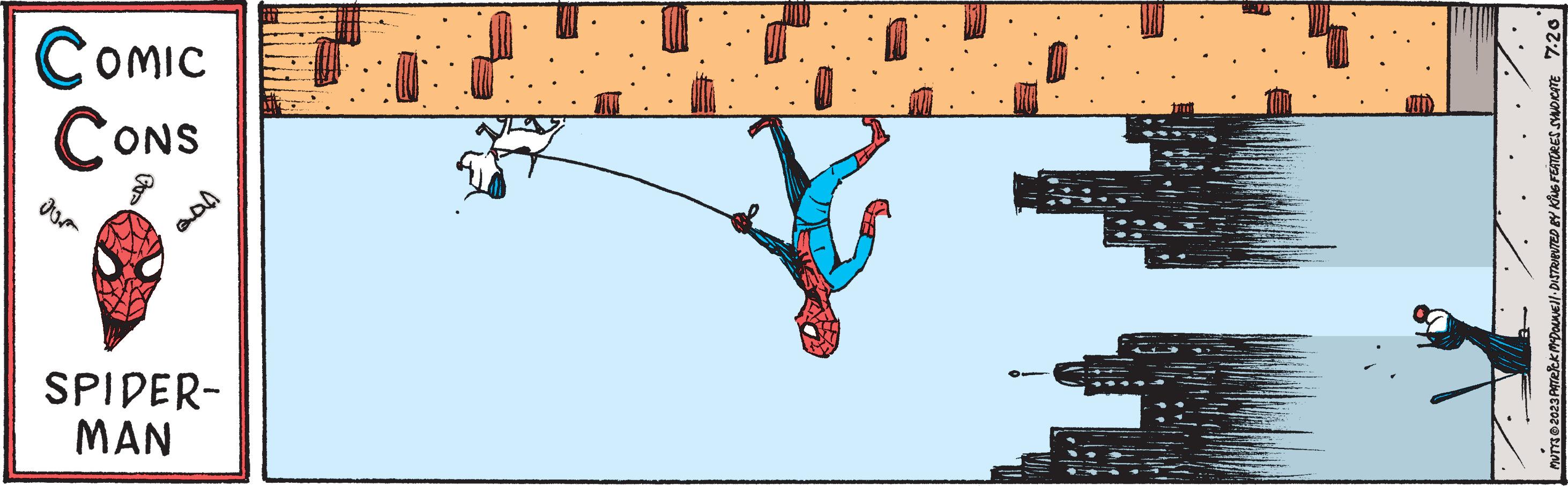 Art OCR: MAN SPIDER- ??? CONS COMIC MUTTS © 2023 PATRICK MCDONNE!! DISTRIBUTED BY KING FEATURES SYNDICATE 7.20 MAN SPIDER ??? CONS COMIC MUTTS © 2023 PATRICK MCDONNE !! DISTRIBUTED BY KING FEATURES SYNDICATE 7.20