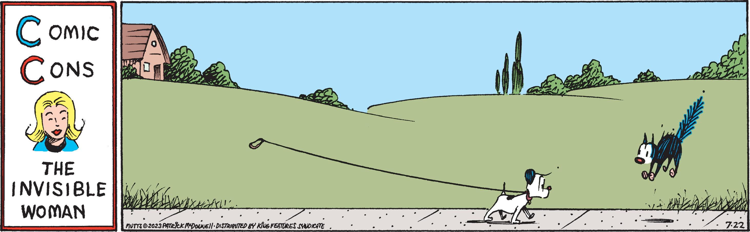 Drawing OCR: COMIC CONS THE INVISIBLE WOMAN ???? MUTTS 2023 PATRICK MCDONNE||· DISTRIBUTED BY KING FEATURES SYNDICATE 7-22 COMIC CONS THE INVISIBLE WOMAN ???? MUTTS 2023 PATRICK MCDONNE || · DISTRIBUTED BY KING FEATURES SYNDICATE 7-22