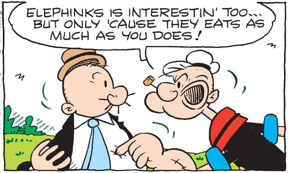 Sharing OCR: ELEPHINKS IS INTERESTIN' TOO... BUT ONLY 'CAUSE THEY EATS AS MUCH AS YOU DOES! M 3 m ELEPHINKS IS INTERESTIN ' TOO ... BUT ONLY ' CAUSE THEY EATS AS MUCH AS YOU DOES ! M 3 m