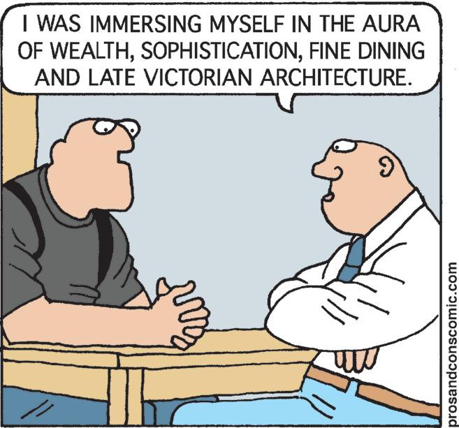 Rectangle OCR: I WAS IMMERSING MYSELF IN THE AURA OF WEALTHFINE DINING AND LATE VICTORIAN ARCHITECTURE. u > prosandconscomic.com I WAS IMMERSING MYSELF IN THE AURA OF WEALTHFINE DINING AND LATE VICTORIAN ARCHITECTURE . u > prosandconscomic.com