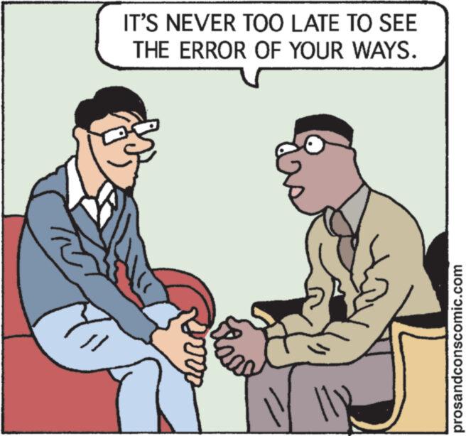 Thumb OCR: " IT'S NEVER TOO LATE TO SEE THE ERROR OF YOUR WAYS. Im Sony prosandconscomic.com " IT'S NEVER TOO LATE TO SEE THE ERROR OF YOUR WAYS . Im Sony prosandconscomic.com