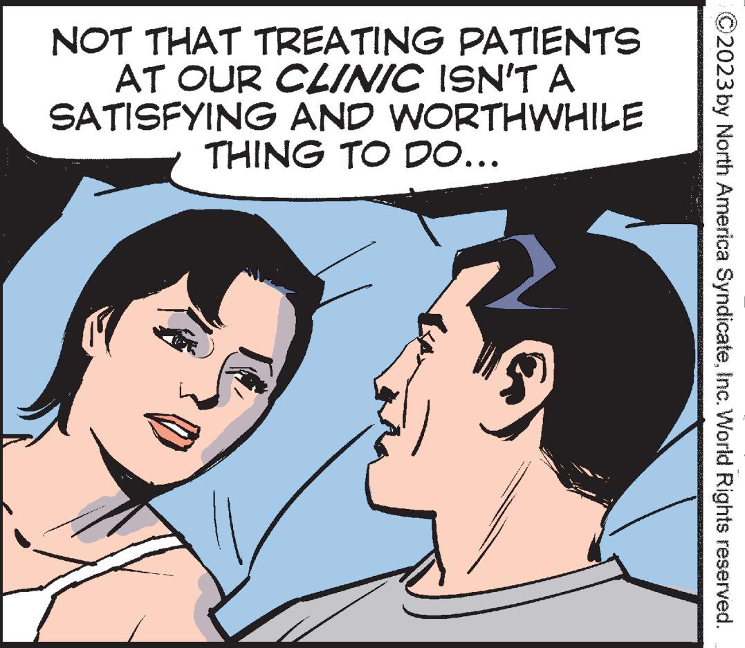 Vertebrate OCR: NOT THAT TREATING PATIENTS AT OUR CLINIC ISN'T A SATISFYING AND WORTHWHILE THING TO DO... 2023 by North America SyndicateInc. World Rights reserved. NOT THAT TREATING PATIENTS AT OUR CLINIC ISN'T A SATISFYING AND WORTHWHILE THING TO DO ... 2023 by North America SyndicateInc. World Rights reserved .
