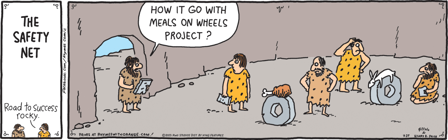 Font OCR: g THE SAFETY NET Road to Success rocky. Facebook.com/Rhymes comic ? HOW IT GO WITH MEALS ON WHEELS PROJECT? ? PRINTS AT RHYMESWITHORANGE.COM./ ©2023 RWO STUDIOS DIST. BY KING FEATURES you ? yri Dirn 7-27 piccolo & HILARY B. PRICE 49 g THE SAFETY NET Road to Success rocky . Facebook.com/Rhymes comic ? HOW IT GO WITH MEALS ON WHEELS PROJECT ? ? PRINTS AT RHYMESWITHORANGE.COM./ © 2023 RWO STUDIOS DIST . BY KING FEATURES you ? yri Dirn 7-27 piccolo & HILARY B. PRICE 49