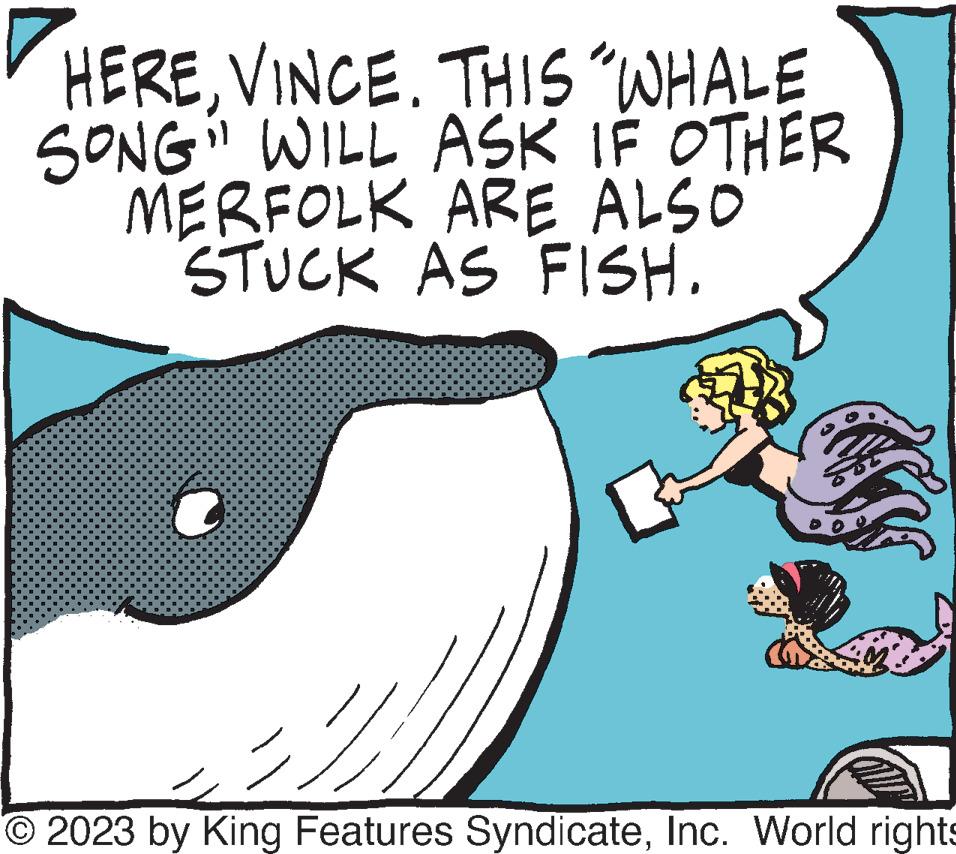 Rectangle OCR: HEREVINCE. THIS "WHALE SONG" WILL ASK IF OTHER MERFOLK ARE ALSO STUCK AS FISH. © 2023 by King Features SyndicateInc. World rights HEREVINCE . THIS " WHALE SONG " WILL ASK IF OTHER MERFOLK ARE ALSO STUCK AS FISH . © 2023 by King Features SyndicateInc. World rights