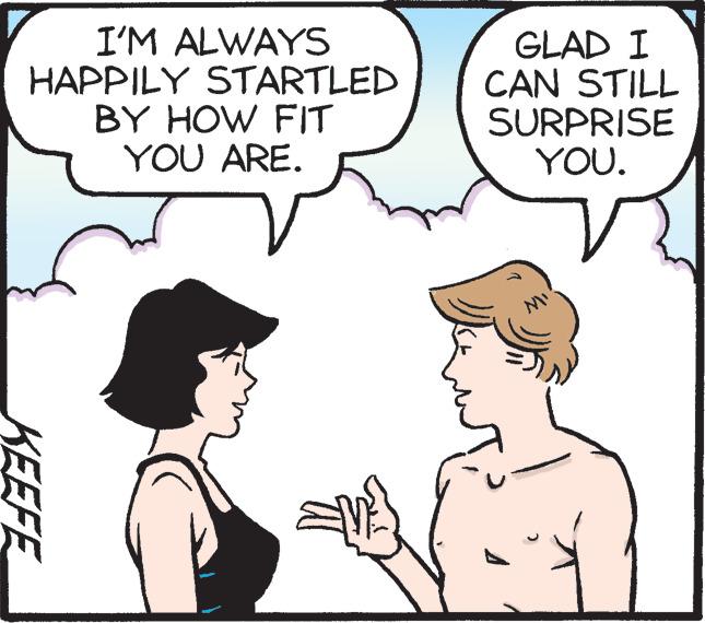 Happy OCR: I'M ALWAYS HAPPILY STARTLED BY HOW FIT YOU ARE. KEEFE GLAD I CAN STILL SURPRISE YOU. I'M ALWAYS HAPPILY STARTLED BY HOW FIT YOU ARE . KEEFE GLAD I CAN STILL SURPRISE YOU .
