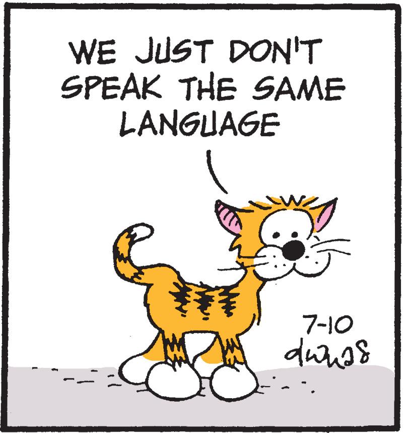 Art OCR: WE JUST DON'T SPEAK THE SAME LANGUAGE 7-10 dwuss WE JUST DON'T SPEAK THE SAME LANGUAGE 7-10 dwuss
